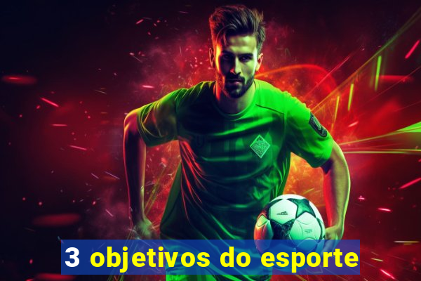 3 objetivos do esporte